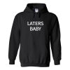 laters baby hoodie