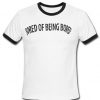 Bored of being bored ringer T-shirt