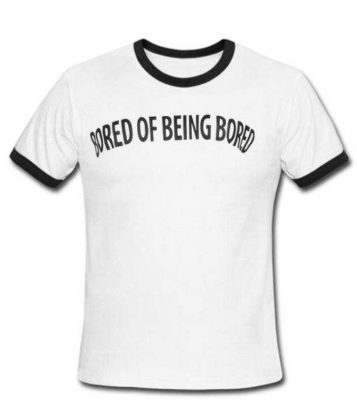 Bored of being bored ringer T-shirt
