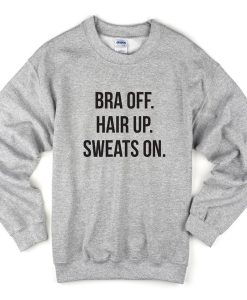 Bra off hair up sweats on