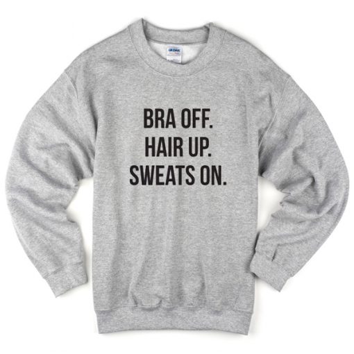 Bra off hair up sweats on