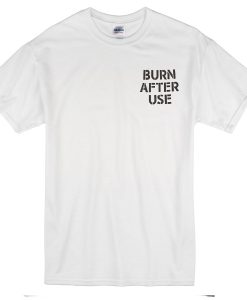 Burn after use T-shirt