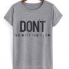 Don't go with the flow grey T-shirt