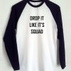 Drop it like it's squad raglan T-shirt