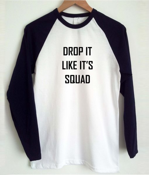 Drop it like it's squad raglan T-shirt