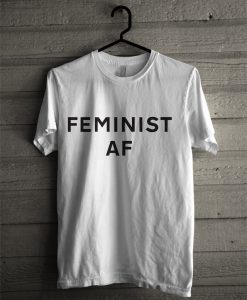 FEMINIST AF T-SHIRT