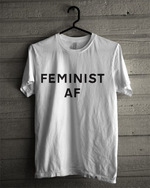 FEMINIST AF T-SHIRT