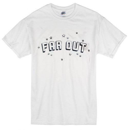 Far Out -shirt