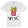 Fry day T-shirt