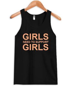 Girls need to support girls tanktop