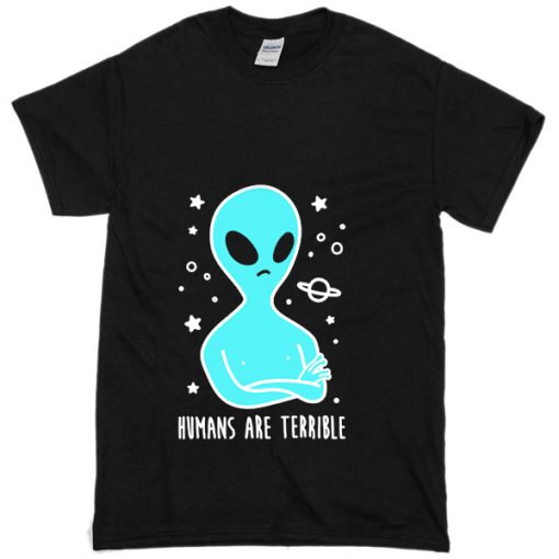 Human are terrible T-shirt