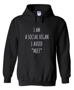I am a social vegan I avoid meet Hoodie