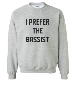 I prefer the bassist sweatshirt