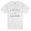 Lattes and lipstick t-shirt
