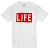 Life Unisex T-shirt