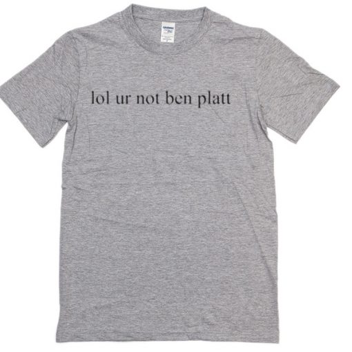 Lol ur not ben platt T-shirt
