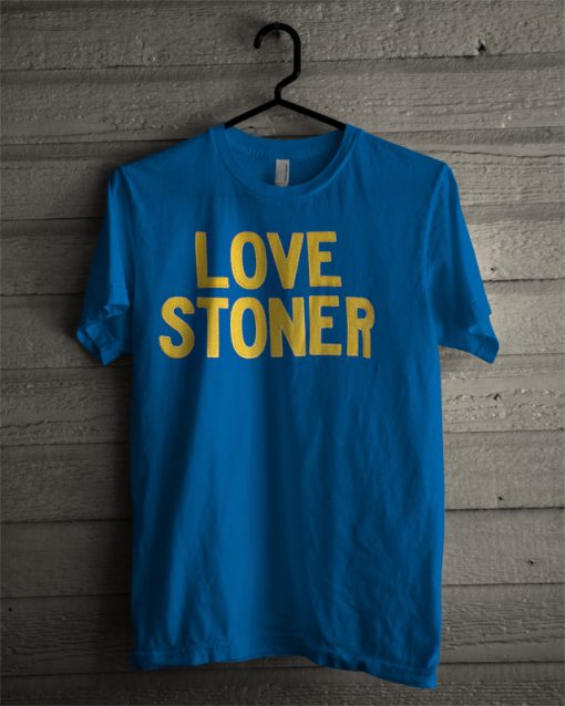 Love stoner T-shirt