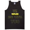 May the bass be with you tanktop