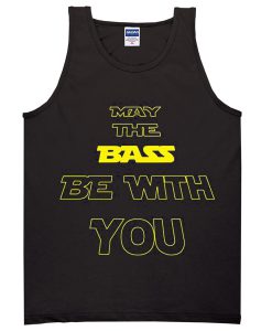 May the bass be with you tanktop