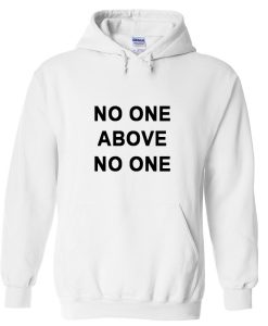 No one above no one Hoodie