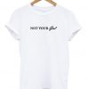 Not your girl T-shirt