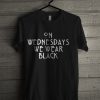 On wednesdays we wear black T-shirt