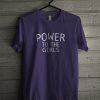 Power to the Girls T-shirt