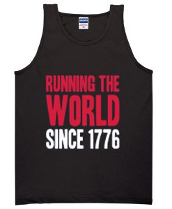 Running the world since 1776 Tanktop