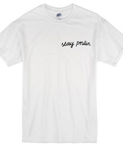 Stay positive T-shirt