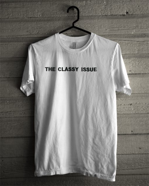 The classy Issue T-skhirt