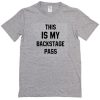This is my backstage pass T-shirt