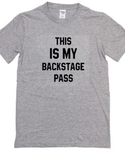 This is my backstage pass T-shirt