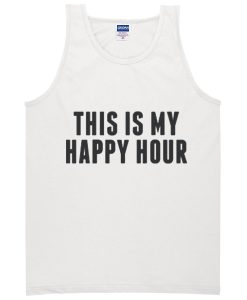 This is my happy hour tanktop