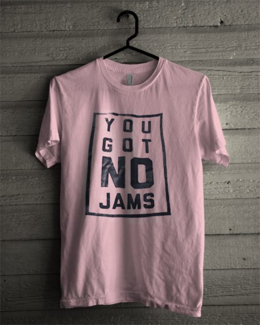 You Got no james T-shirt