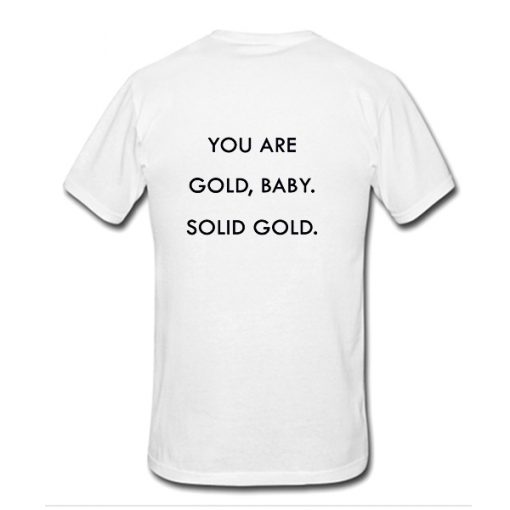 You are gold baby solid gold T-shirt
