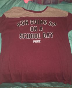 bun going up on a school day T-shirt