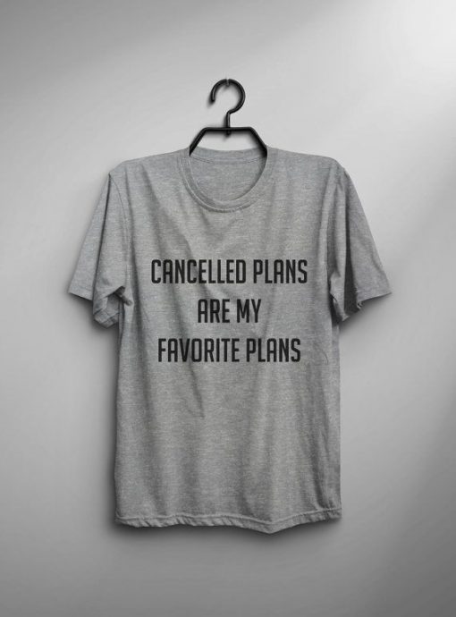 cancelled plants are my favorite plans T-shirt