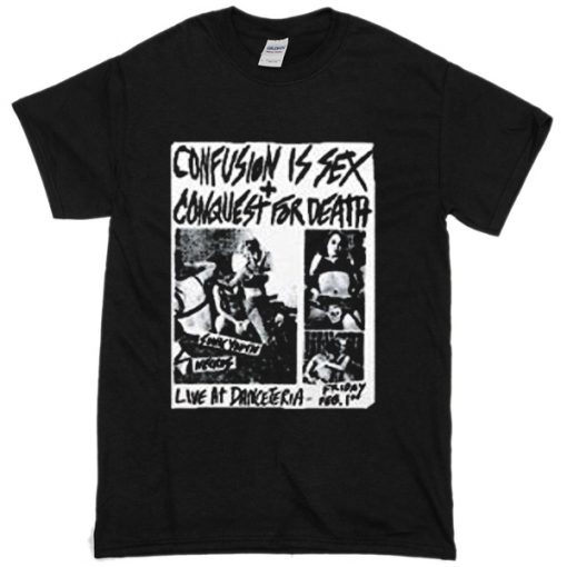 confusion is sex conquest for death t-shirt