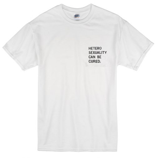 heterosexuality can be cured T-shirt