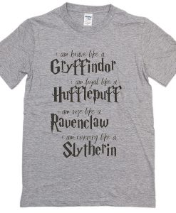 i am brave like a gryffindor i'm loyal like a hufflepuff T-shirt