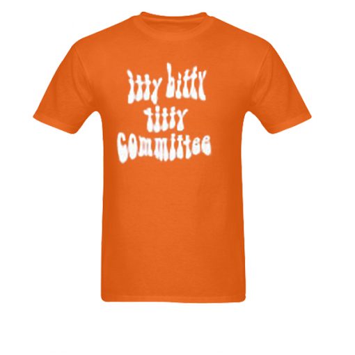 Itty Bitty Titty Committeet Shirt 0527