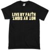 live by faith not by sight T-shirt