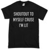 shoutout to myself cause i'm lit T-shirt