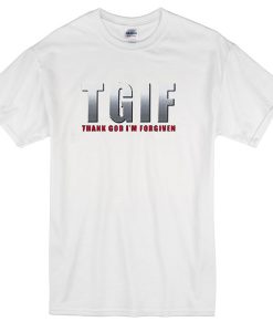 thank God i'm forgiven T- shirt