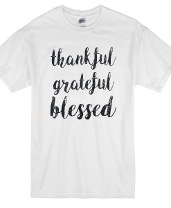 thankful grateful blessed T-shirt