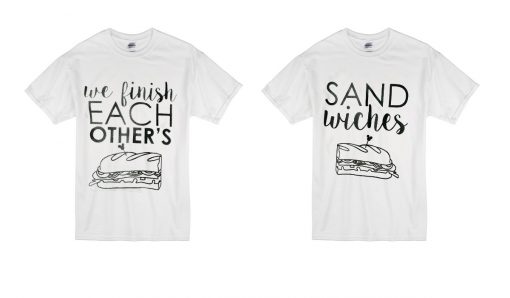 we finish each other's sandwiches T-shirt