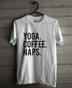 yoga coffee naps T-shirt