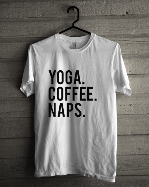 yoga coffee naps T-shirt
