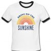 Bring on the sunshine Ringer T-shirt