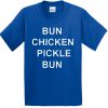Bun chicken pickle bun T-shirt